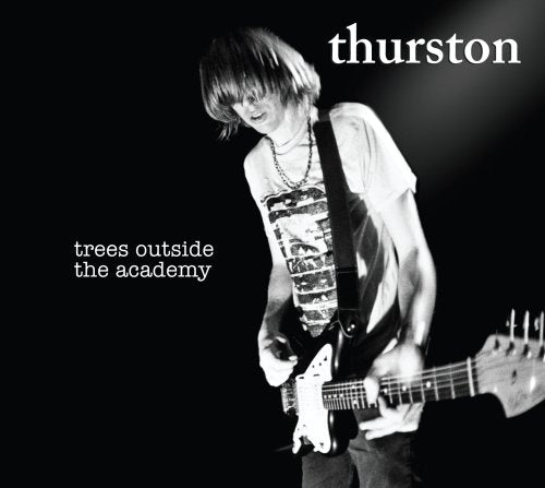THURSTON MOORE - TREES OUTSIDE THE ACADEMY