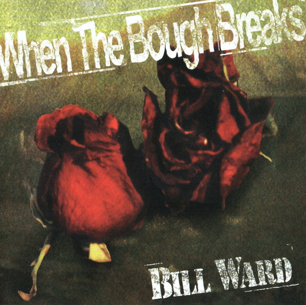WARD, BILL - WHEN THE BOUGH BREAKS