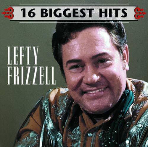 FRIZZELL,LEFTY - 16 BIGGEST HITS
