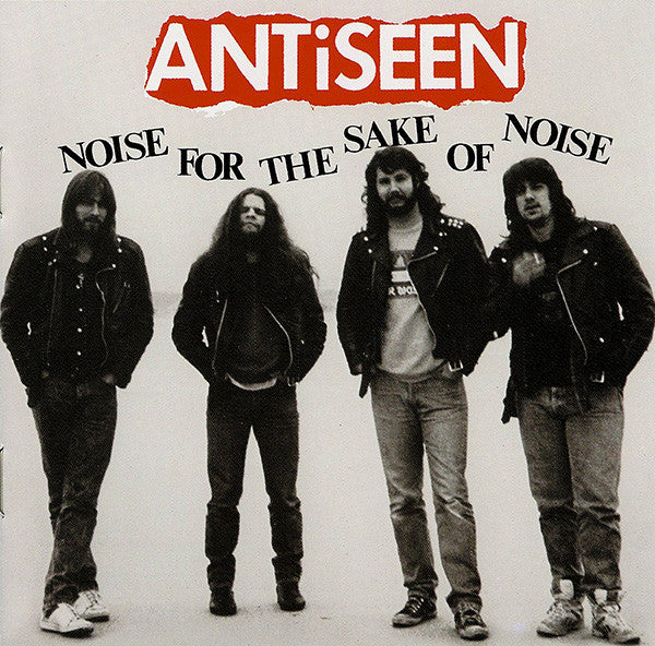 ANTISEEN - FOR THE SAKE OF THE NOISE