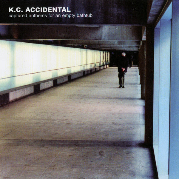 K.C. ACCIDENTAL - CAPTURED ANTHEMS FOR AN EMPTY
