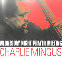 MINGUS, CHARLES - WEDNESDAY NIGHT PRAYER MEETING