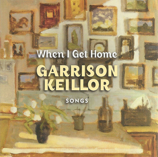 KEILLOR, GARRISON - WHEN I GET HOME