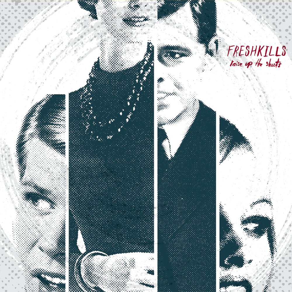 FRESHKILLS - RAISE UP THE SHEETS