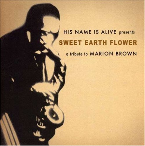 HIS NAME IS ALIVE - SWEET EARTH FLOWER