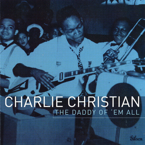 CHRISTIAN, CHARLIE - DADDY OF 'EM ALL