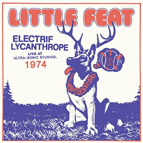 LITTLE FEAT - ELECTRIFF LYCANTHROPE: ULTRASONIC STUDIO