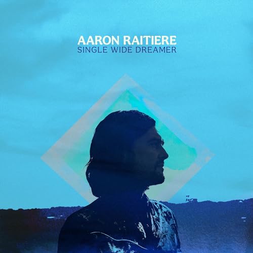 AARON RAITIERE - SINGLE WIDE DREAMER (CD)