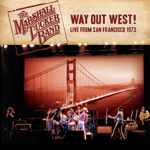 THE MARSHALL TUCKER BAND - WAY OUT WEST!: LIVE FROM SAN FRANCISCO 1973
