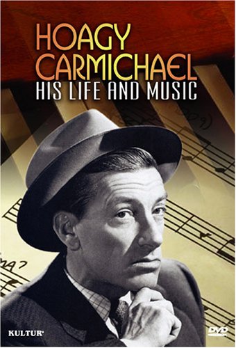 CARMICHAEL, HOAGY - DVD-HIS LIFE & MUSIC