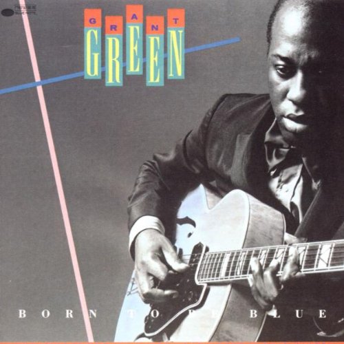 GREEN, GRANT - BORN TO BE BLUE