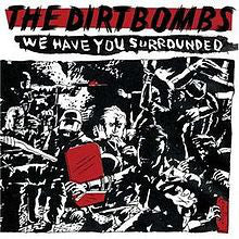 DIRTBOMBS - WE HAVE YOU SURROUNDED