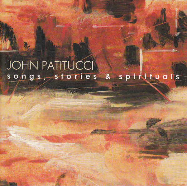 PATITUCCI, JOHN - SONGS, STORIES & SPIRITUALS