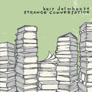 DELMHORST, KRIS - STRANGE CONVERSATION