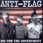 ANTI-FLAG - DIE FOR THE GOVERNMENT