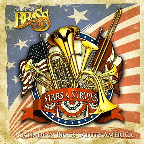 CANADIAN BRASS - STARS & STRIPES: CANADIAN BRASS SALUTE AMERICA (CD)