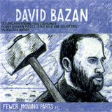 BAZAN, DAVID - FEWER MOVING PARTS