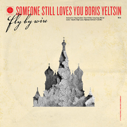 SOMEONE STILL LOVES YOU BORIS YELTSIN - FLY BY WIRE