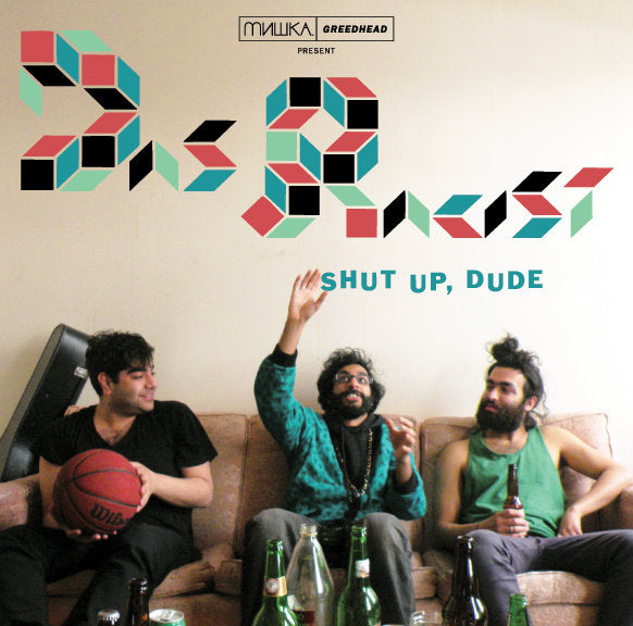 DAS RACIST - SHUT UP, DUDE