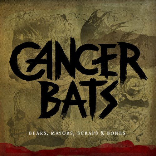 CANCER BATS - BEARS MAYORS SCRAPS AND BONES