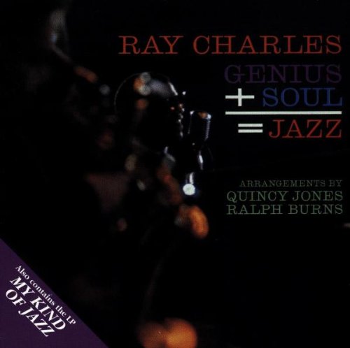 CHARLES, RAY - GENIUS + SOUL = JAZZ/MY KIND OF JAZZ
