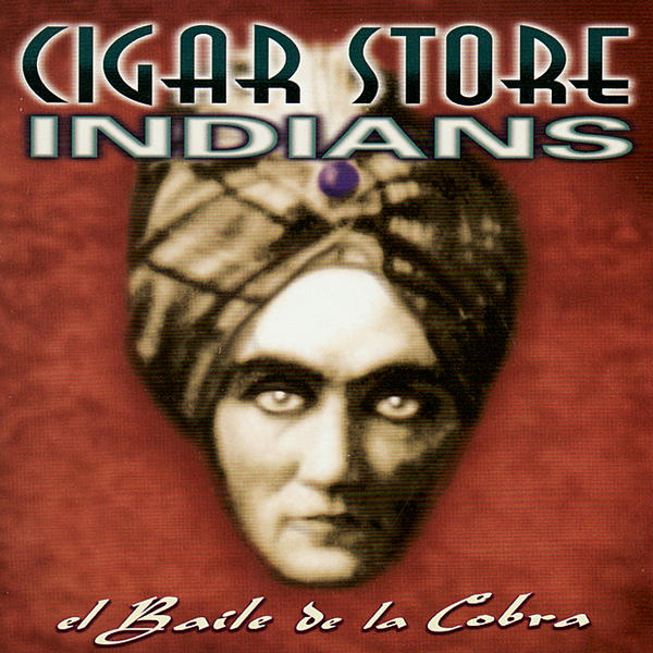 CIGAR STORE INDIANS - EL BAILE DE LA COBRA