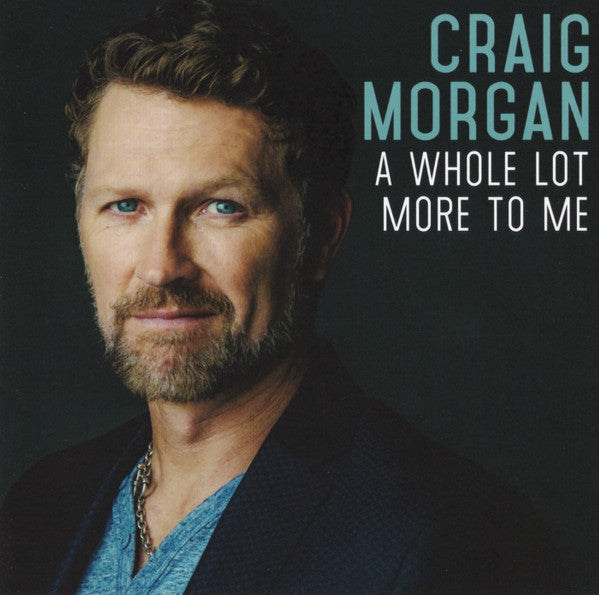 MORGAN, CRAIG - A WHOLE LOT MORE TO ME