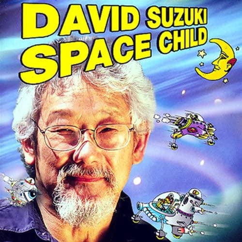 SUZUKI, DAVID - SPACE CHILD