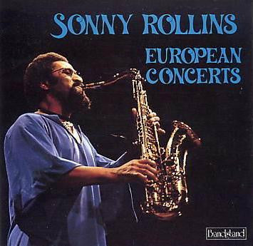 ROLLINS, SONNY - EUROPEAN CONCERTS