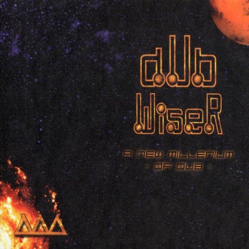 DUB WISER - A NEW MILLENIUM OF DUB