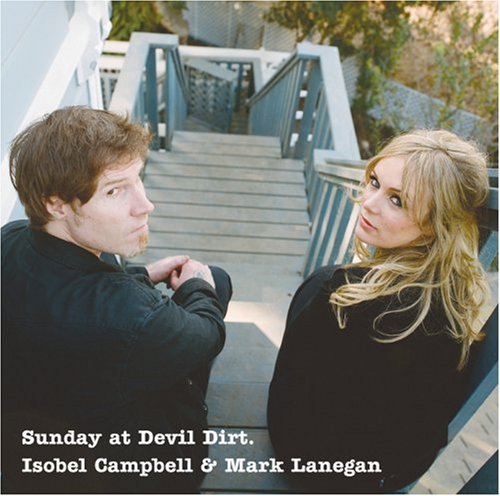 ISOBEL CAMPBELL & MARK LANEGAN - SUNDAY AT DEVIL DIRT