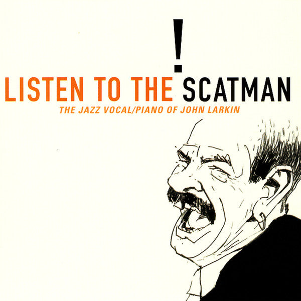 LARKIN, JOHN - LISTEN TO THE SCATMAN