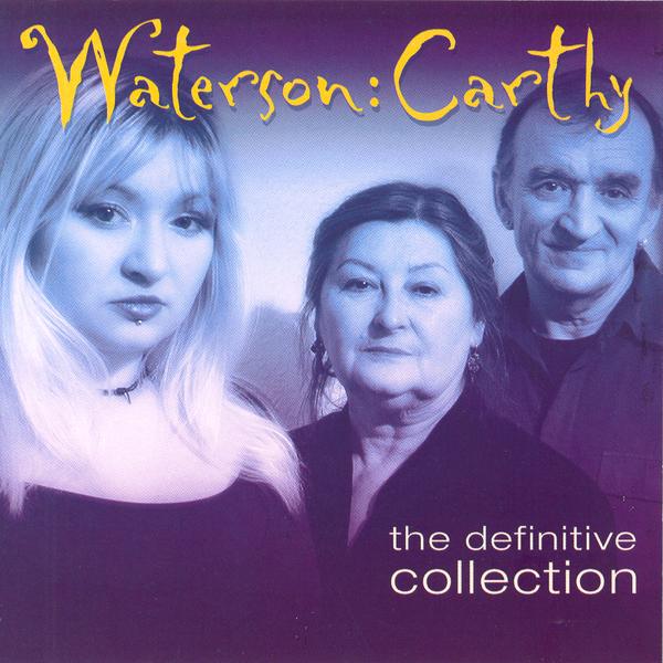 WATERSON:CARTHY - DEFINITIVE COLLECTION
