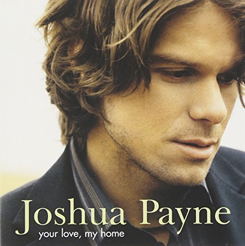 PAYNE, JOSHUA - YOUR LOVE MY HOME