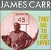 CARR, JAMES - TAKE ME TO THE LIMIT