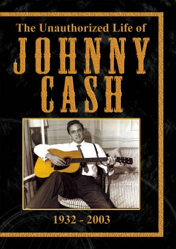 THE UNAUTHORIZED LIFE OF JOHNNY CASH 1932-2003