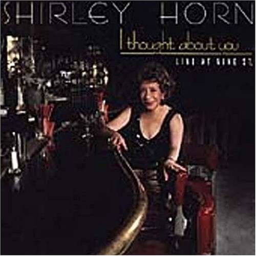 HORN, SHIRLEY - I THOUGHT ABOUT YOU