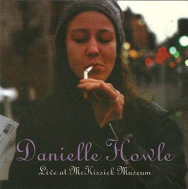 HOWLE, DANIELLE - LIVE AT MCKISSICK MUSEUM