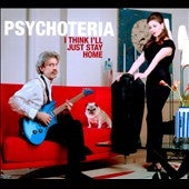PSYCHOTERIA - I THIN I'LL JUST STAY HOME