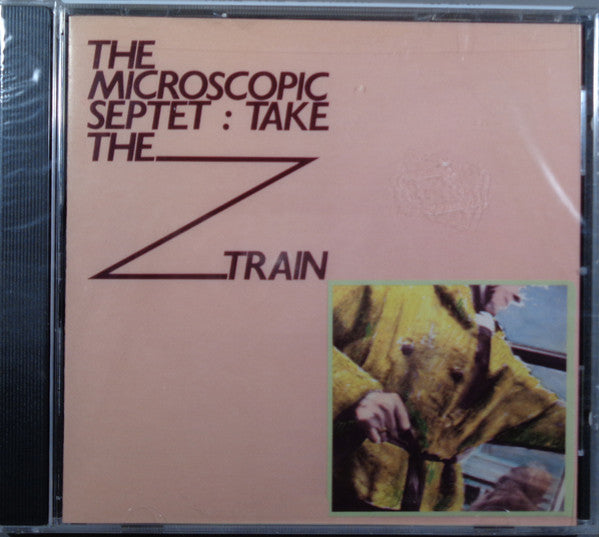 MICROSCOPIC SEPTET - TAKE THE Z TRAIN