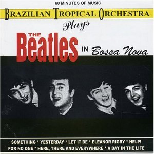 BRAZILIAN TROPICAL ORCHESTRA - BEATLES IN BOSSA NOVA
