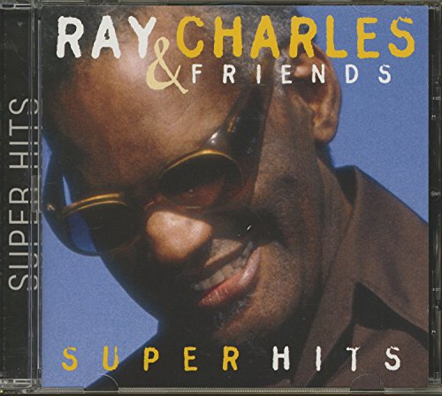 CHARLES, RAY & FRIENDS - SUPER HITS