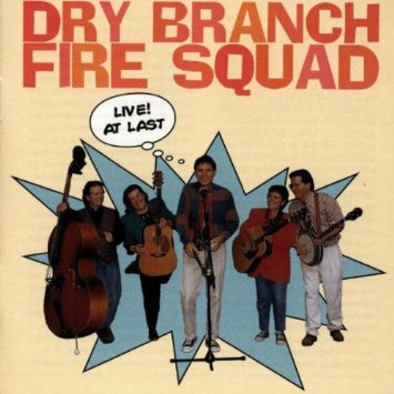 DRY BRANCH FIRE SQUAD - LIVE, AT LAST