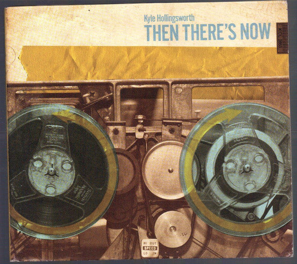 HOLLINGSWORTH, KYLE - THEN THERE'S NOW