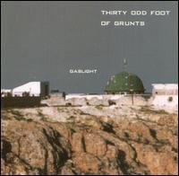 30 ODD FOOT OF GRUNTS - GASLIGHT
