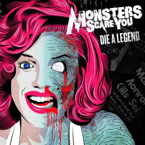 MONSTERS SCARE YOU - DIE A LEGEND