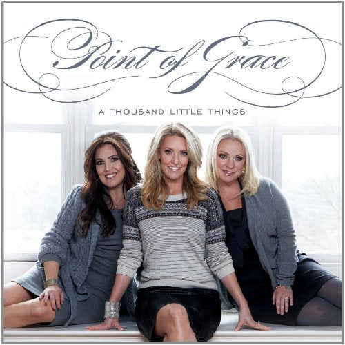 POINT OF GRACE - A THOUSAND LITTLE THINGS