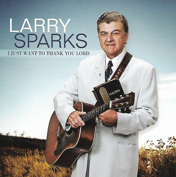 SPARKS, LARRY - I JUST WANT TO THANK YOU LORD