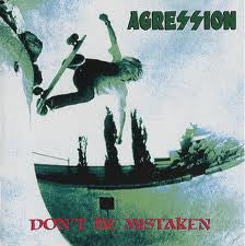 AGRESSION - DON'T BE MISTAKEN