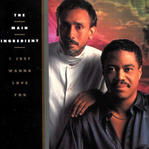 MAIN INGREDIENT - I JUST WANNA LOVE YOU